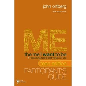 The Me I Want to Be Teen Edition Bible Study Participant's Guide: Becoming God's